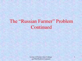 The “Russian Farmer” Problem Continued