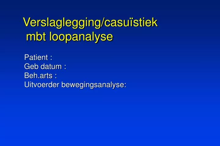 verslaglegging casu stiek mbt loopanalyse