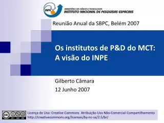 os institutos de p d do mct a vis o do inpe
