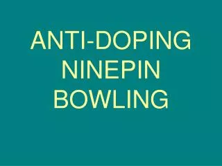 ANTI-DOPING NINEPIN BOWLING