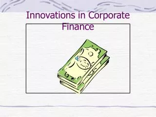 Innovations in Corporate Finance