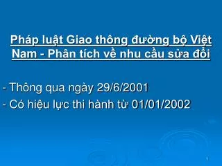 Pháp luật Giao thông đường bộ Việt Nam - Phân tích về nhu cầu sửa đổi - Thông qua ngày 29/6/2001 - Có hiệu lực thi hành