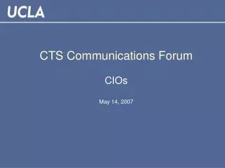 CTS Communications Forum CIOs May 14, 2007
