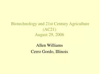 Biotechnology and 21st Century Agriculture (AC21) August 29, 2006