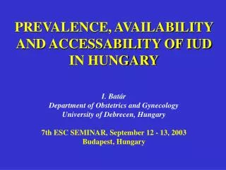 PREVALENCE, AVAILABILITY AND ACCESSABILITY OF IUD IN HUNGARY