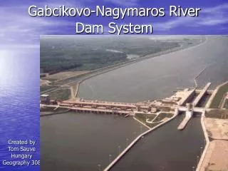 Gabcikovo-Nagymaros River Dam System