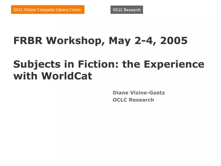 frbr workshop may 2 4 2005 subjects in fiction the experience with worldcat