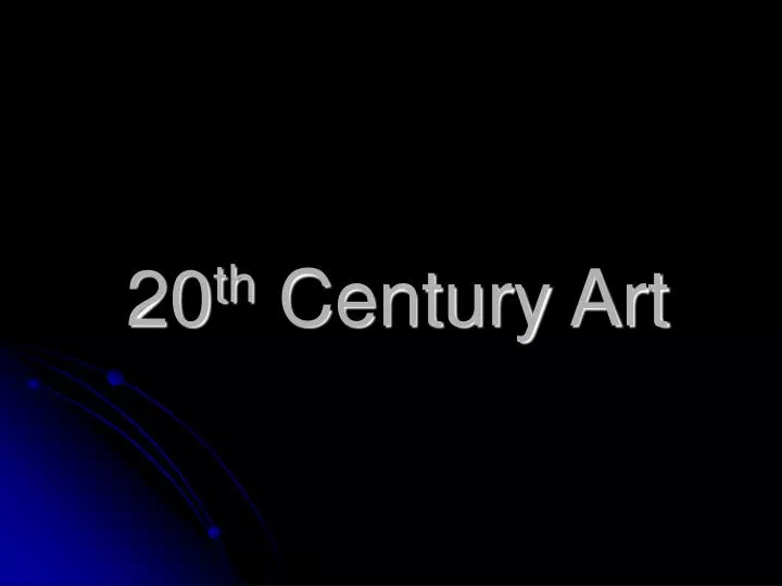 20 th century art