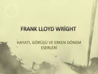 FRANK LLOYD WRİGHT