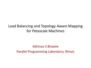 Load Balancing and Topology Aware Mapping for Petascale Machines