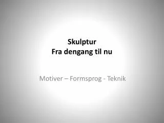 skulptur fra dengang til nu