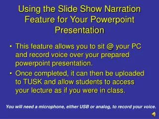 Using the Slide Show Narration Feature for Your Powerpoint Presentation