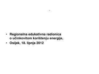 Regionalna edukativna radionica o učinkovitom korištenju energije, Osijek, 18. lipnja 2012