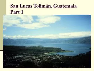 San Lucas Tolimán, Guatemala Part 1