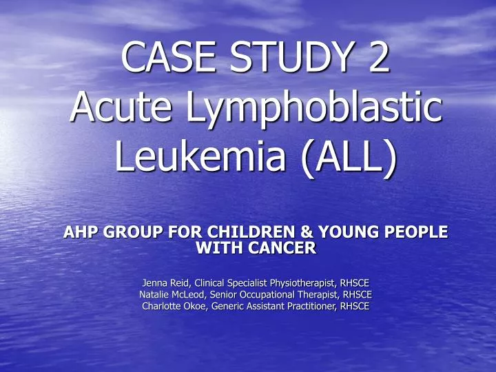 case study 2 acute lymphoblastic leukemia all