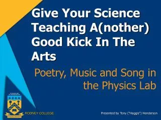 Give Your Science Teaching A(nother) Good Kick In The Arts Poetry, Music and Song in the Physics Lab