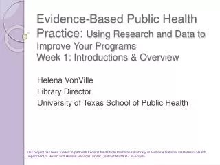 Evidence-Based Public Health Practice: Using Research and Data to Improve Your Programs Week 1: Introductions &amp; Ove
