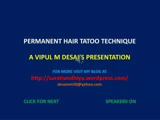 PERMANENT HAIR TATOO TECHNIQUE A VIPUL M DESAI’S PRESENTATION FOR MORE VISIT MY BLOG AT http://suratiundhiyu.wordpress.