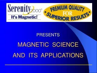PRESENTS MAGNETIC SCIENCE AND ITS APPLICATIONS