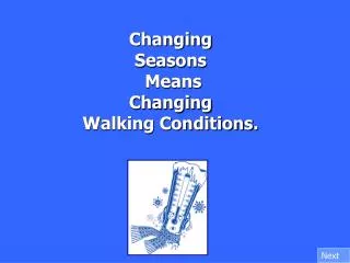 Changing Seasons Means Changing Walking Conditions.