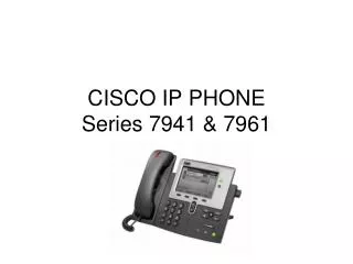 CISCO IP PHONE Series 7941 &amp; 7961