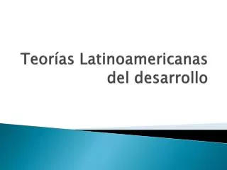 teor as latinoamericanas del desarrollo