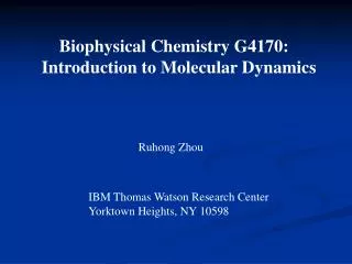Biophysical Chemistry G4170: Introduction to Molecular Dynamics