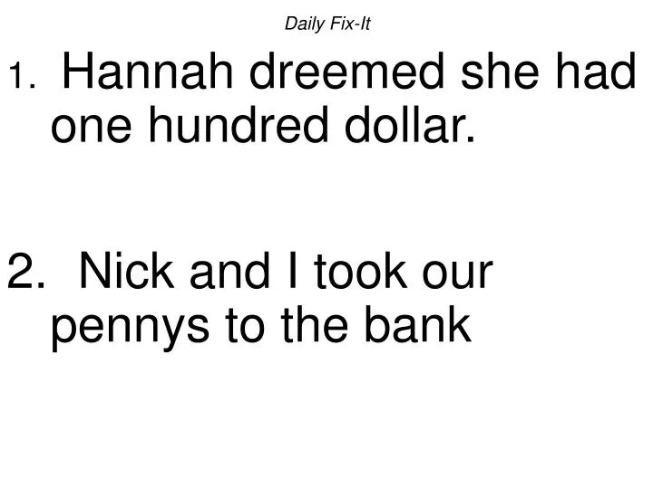 daily fix it hannah dreemed she had one hundred dollar nick and i took our pennys to the bank