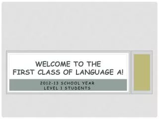 Welcome to the first class of Language A!