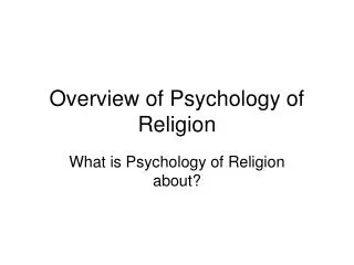 Overview of Psychology of Religion