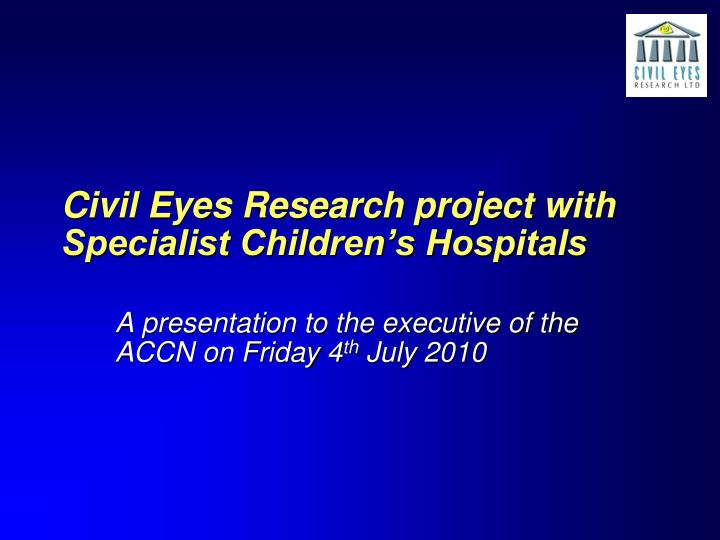 civil eyes research project with specialist children s hospitals