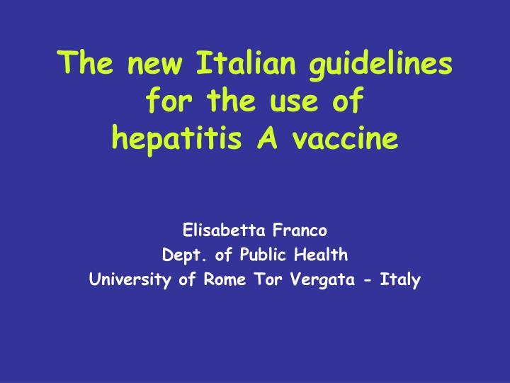 the new italian guidelines for the use of hepatitis a vaccine