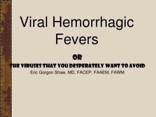 Viral Hemorrhagic Fevers