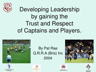 Developing Leadership by gaining the Trust and Respect of Captains and Players.