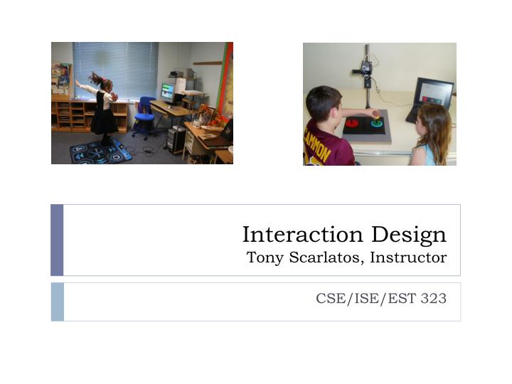 interaction design tony scarlatos instructor