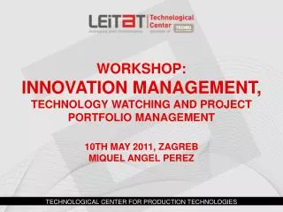 WORKSHOP: INNOVATION Management, TECHNOLOGY WATCHING AND PROJECT PORTFOLIO MANAGEMENT 10th May 2011, ZAGREB miquel a