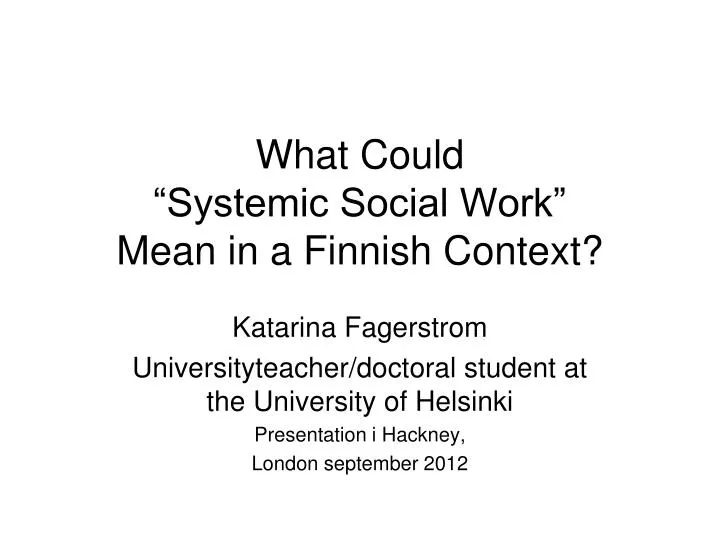 what could systemic social work mean in a finnish context