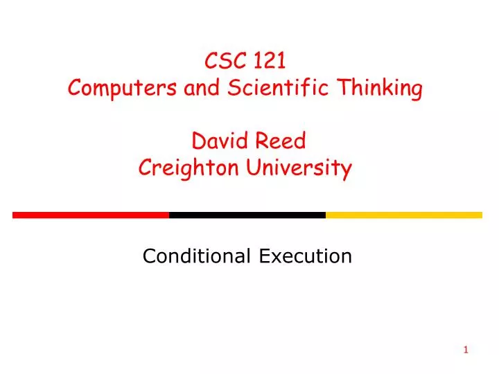 csc 121 computers and scientific thinking david reed creighton university