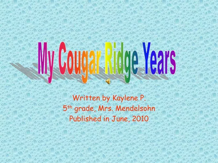 written by kaylene p 5 th grade mrs mendelsohn published in june 2010