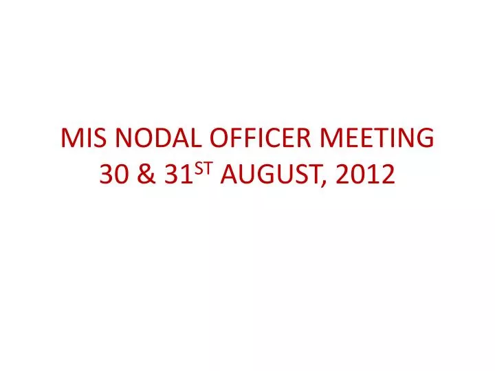 mis nodal officer meeting 30 31 st august 2012