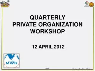 QUARTERLY PRIVATE ORGANIZATION WORKSHOP