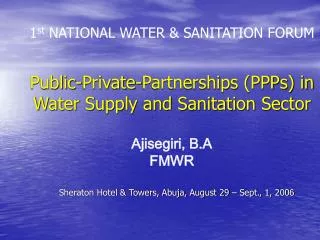 1 st NATIONAL WATER &amp; SANITATION FORUM Public-Private-Partnerships (PPPs) in Water Supply and Sanitation Sector Aji