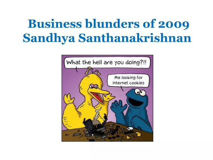business blunders of 2009 sandhya santhanakrishnan