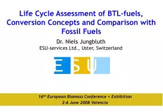 Life Cycle Assessment of BTL-fuels, Conversion Concepts and Comparison with Fossil Fuels