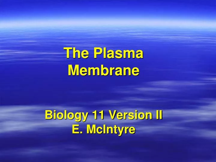 the plasma membrane biology 11 version ii e mcintyre