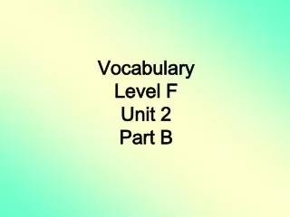 Vocabulary Level F Unit 2 Part B