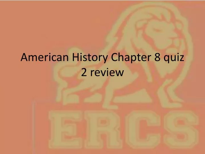 american history chapter 8 quiz 2 review