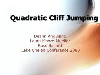 Quadratic Cliff Jumping