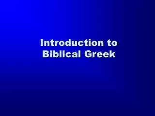 Introduction to Biblical Greek