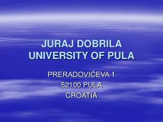 JURAJ DOBRILA UNIVERSITY OF PULA